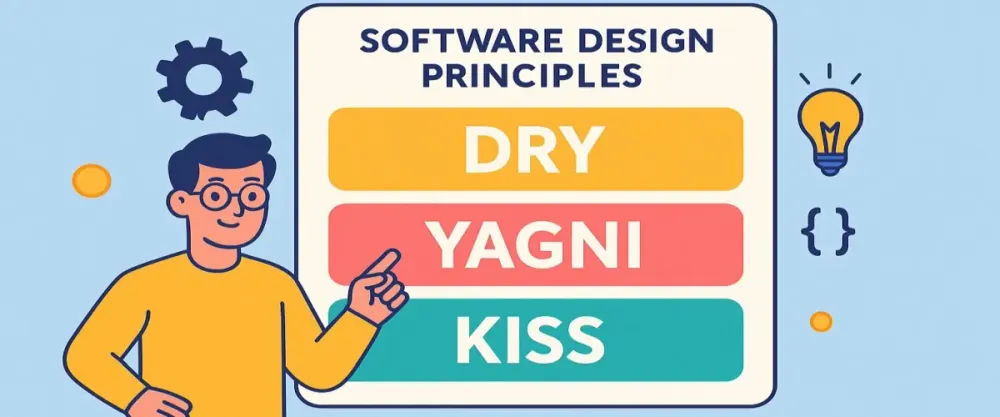 Software Design Principles (Basics) : DRY, YAGNI, KISS, etc 