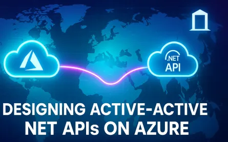 Designing Active-Active .NET APIs on Azure: Front Door, Traffic Manager, and Multi-Region Failover