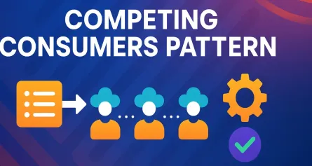 Mastering the Competing Consumers Pattern: Building Scalable and Resilient Systems