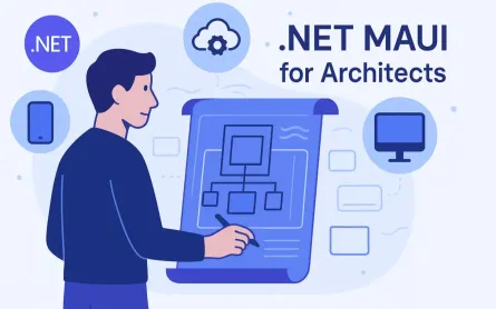 .NET MAUI for Architects: Designing for True Cross-Platform UI and Logic