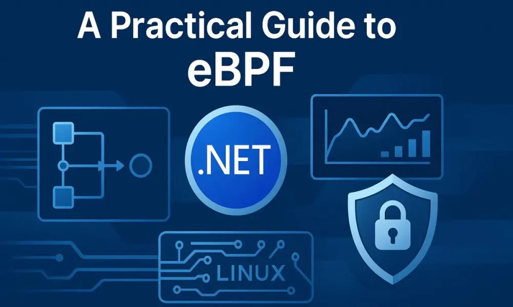 A Practical Guide to eBPF: The Future of High-Performance Networking and Observability in .NET