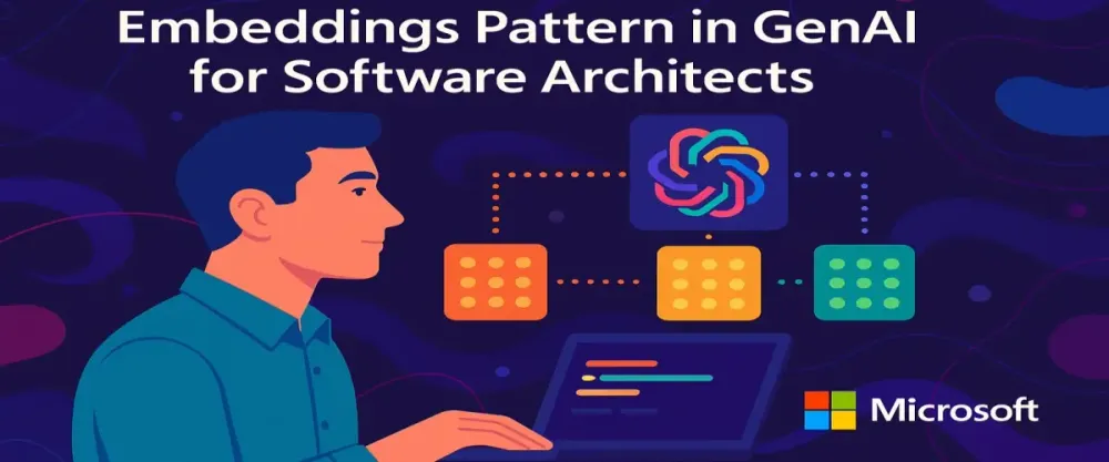 Unlocking GenAI Magic: Mastering Embeddings Patterns with C# (for Microsoft Software Architects)