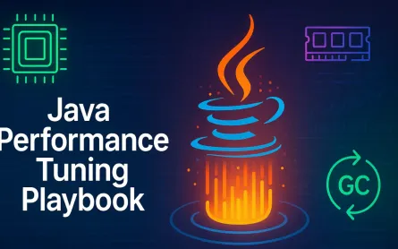 The Ultimate Java Performance Tuning Playbook: JVM Internals, GC Algorithms, and JIT Compilation in Production
