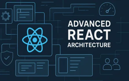 Mastering React Architecture Patterns: Beyond the Basics for Scalable and Maintainable Applications