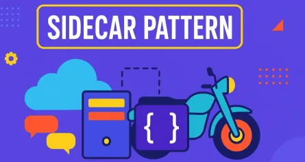 Mastering the Sidecar Pattern: A Comprehensive Guide for Software Architects