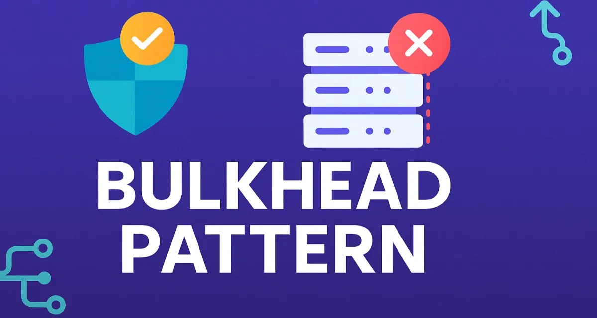Comprehensive Guide to the Bulkhead Pattern: Ensuring Robust and Resilient Software Systems