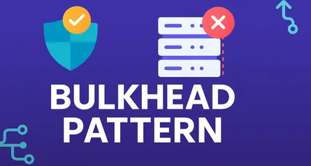 Comprehensive Guide to the Bulkhead Pattern: Ensuring Robust and Resilient Software Systems